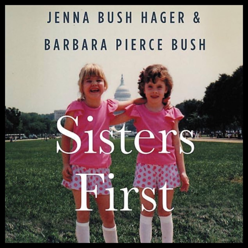 Sisters First by Jenna Bush Hager & Barbara Bush